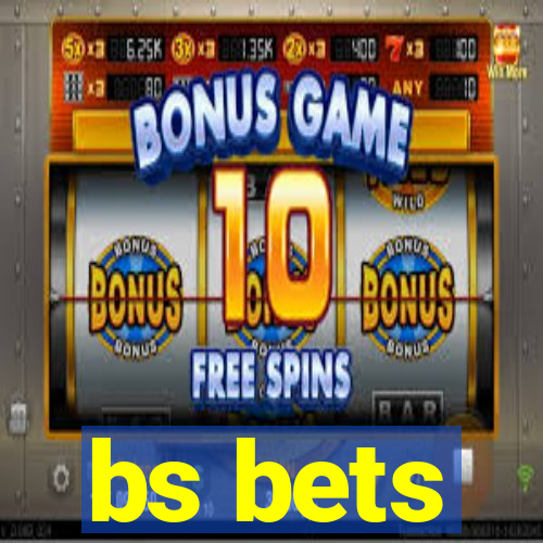 bs bets